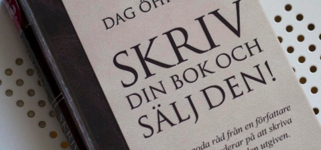 Skriv din bok och sälj den! uppmanar Dag Öhrlund Skriv din bok och sälj den! uppmanar Dag Öhrlund