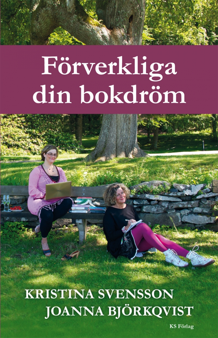 Förverkliga din bokdröm av Kristina Svensson och Joanna Björkqvist